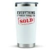 Real Estate Gifts Coffee Mug- Everything I Touch Turns To Sold 20oz White Tumbler/Mug For Coffee- Gift Idea For A Real Estate Agent, Realtor, Women, Men, Closing, House