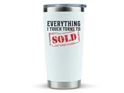 Real Estate Gifts Coffee Mug- Everything I Touch Turns To Sold 20oz White Tumbler/Mug For Coffee- Gift Idea For A Real Estate Agent, Realtor, Women, Men, Closing, House