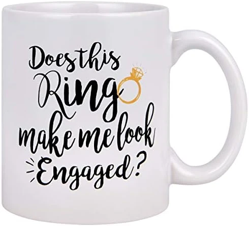 Funny Coffee Mug Does This Ring Make Me Look Engaged Coffee Mug Funny Mug Novelty Coffee Mug Gift For Women Men Engagement Anniversary Birthday Christmas 6 Funny Coffee Mug Does This Ring Make Me Look Engaged Coffee Mug Funny Mug Novelty Coffee Mug Gift For Women Men Engagement Anniversary Birthday Christmas - Image 6