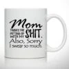 Ovelty Coffee Mug For Mom, Sorry I Swear So Much- Front And Back Print- Gift Idea For Mothers- Best Mom Gift- Gag Mother’s Day Gift- Funny Birthday Present For Mom From Daughter, Son