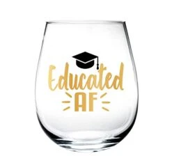 Educated AF Wine Glass Tumbler Graduation Gift 15 Oz PhD Masters Doctorate Degree MSW MBA Graduate Social Work Business Public Health Psychology College Grad Funny Present Her Women Best Friend