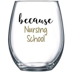 Because Nursing School - Funny Wine Glass 15 Oz - Funny Gifts For Nursing Students, For Women, Men, Coworker Gift