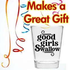 Good Girls Swallow Shot Glass - Funny Shot Glass - Makes A Funny Gift For Women And Hilarious Bachelorette Party Shot Glasses Funny Gift - Cute Shot Glasses Gift -Peugeot Shop 51EZcXHUJCL